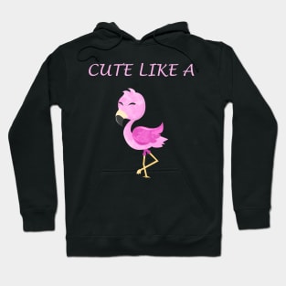 Cute Baby Flamingo Quote Hoodie